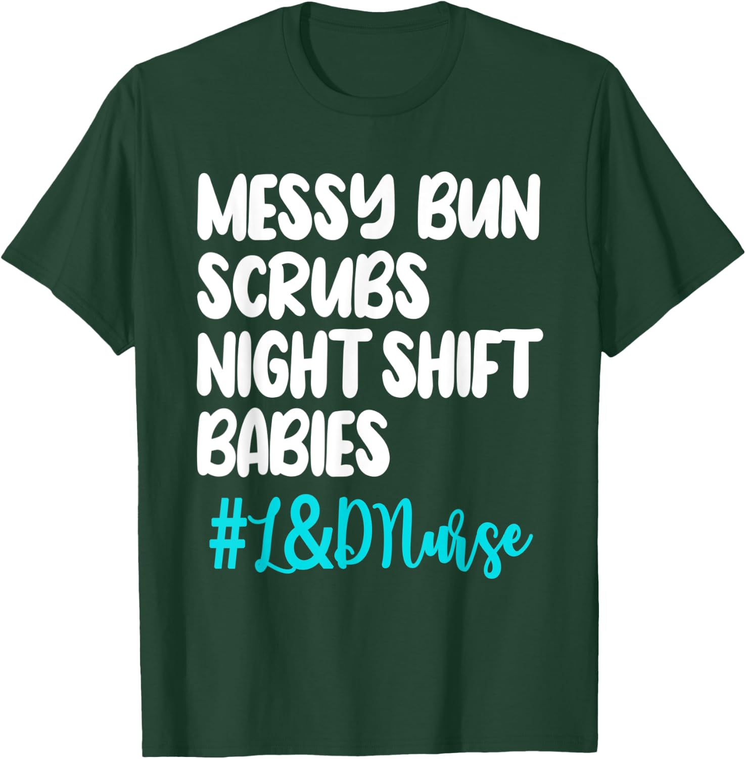 Labor And Delivery Nurse Midwife Obstetric Birth Perinatal T-Shirt - T-Shirt | Forest