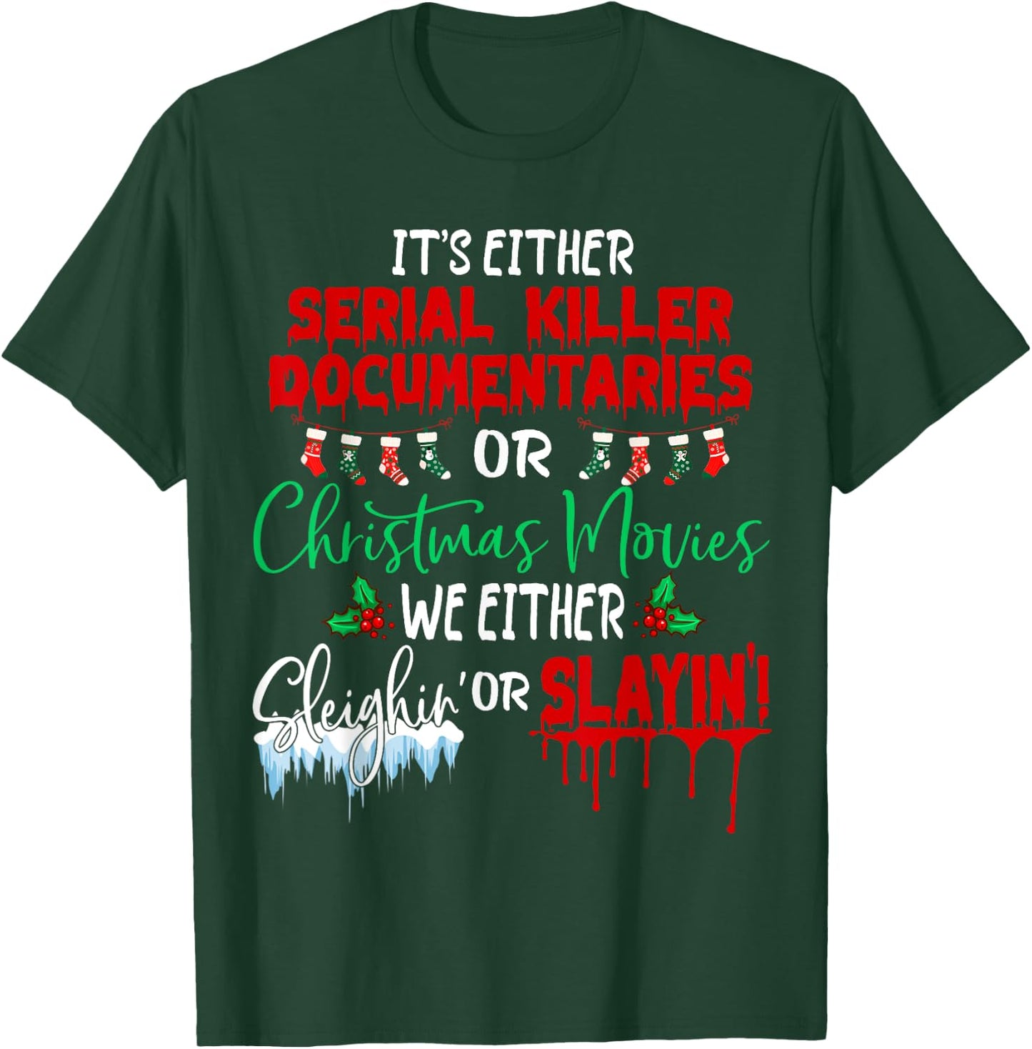 It's either serial killer documentaries or Christmas movies T-Shirt - T-Shirt | Forest