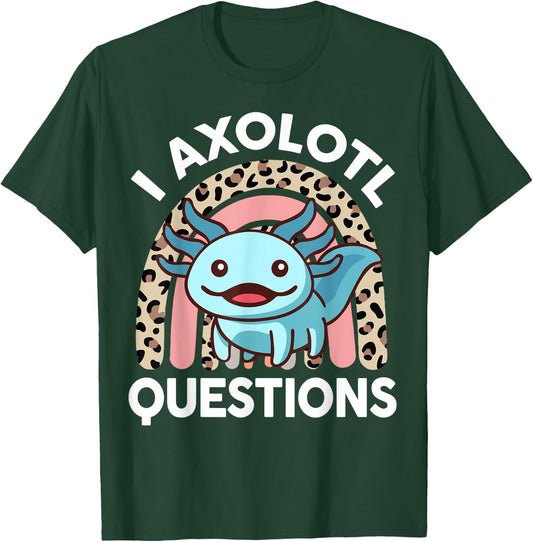 Funny I Axolotl Questions Shirt Kids Girl Women Cute Toddler T-Shirt - T-Shirt | Forest