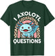 Funny I Axolotl Questions Shirt Kids Girl Women Cute Toddler T-Shirt - T-Shirt | Forest