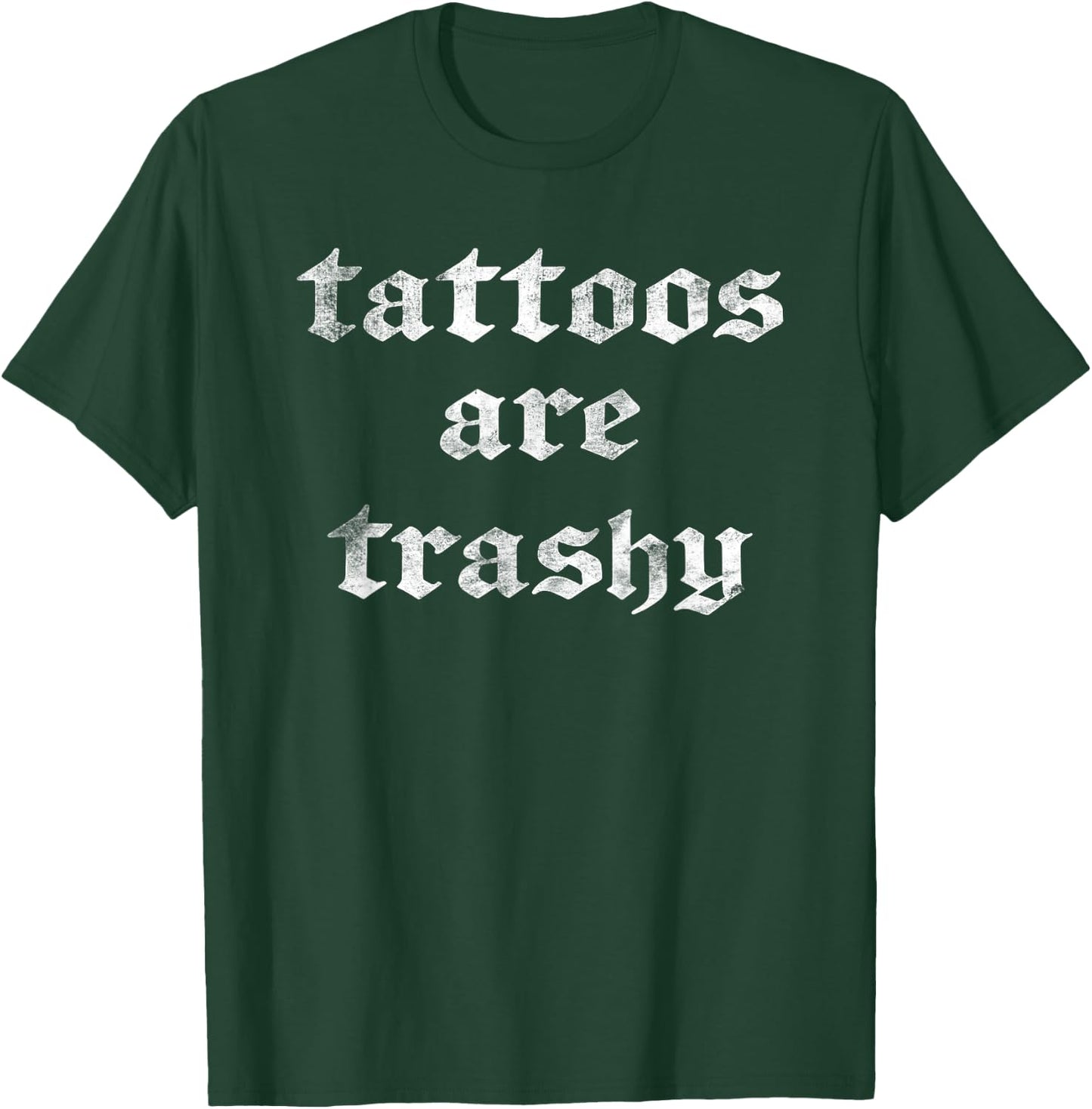 Vintage Funny Anti Tattoo - Tattoos are Trashy T-Shirt - T-Shirt | Forest