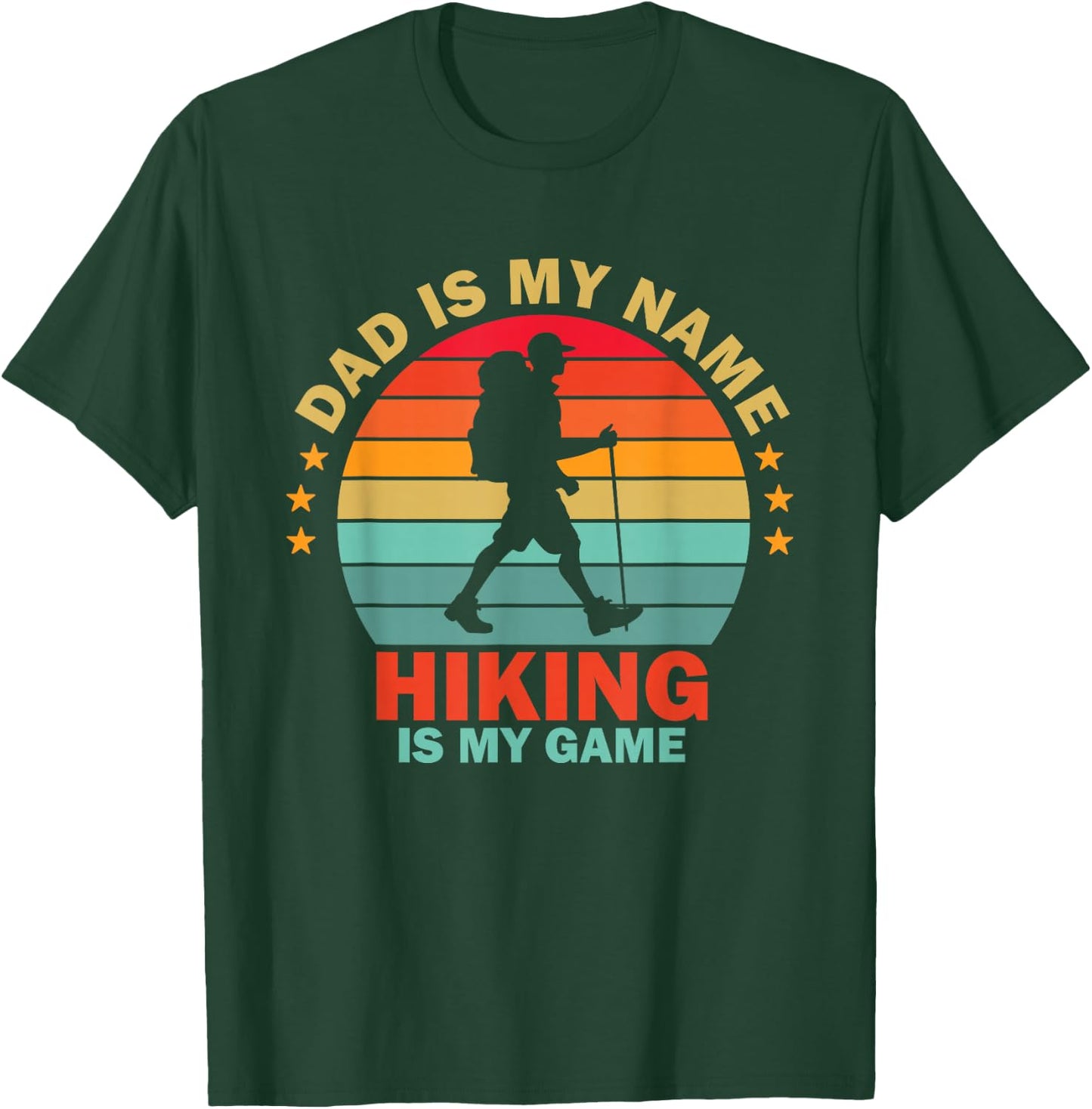 Dad is My Name Hiking is My Game T-Shirt - T-Shirt | Forest