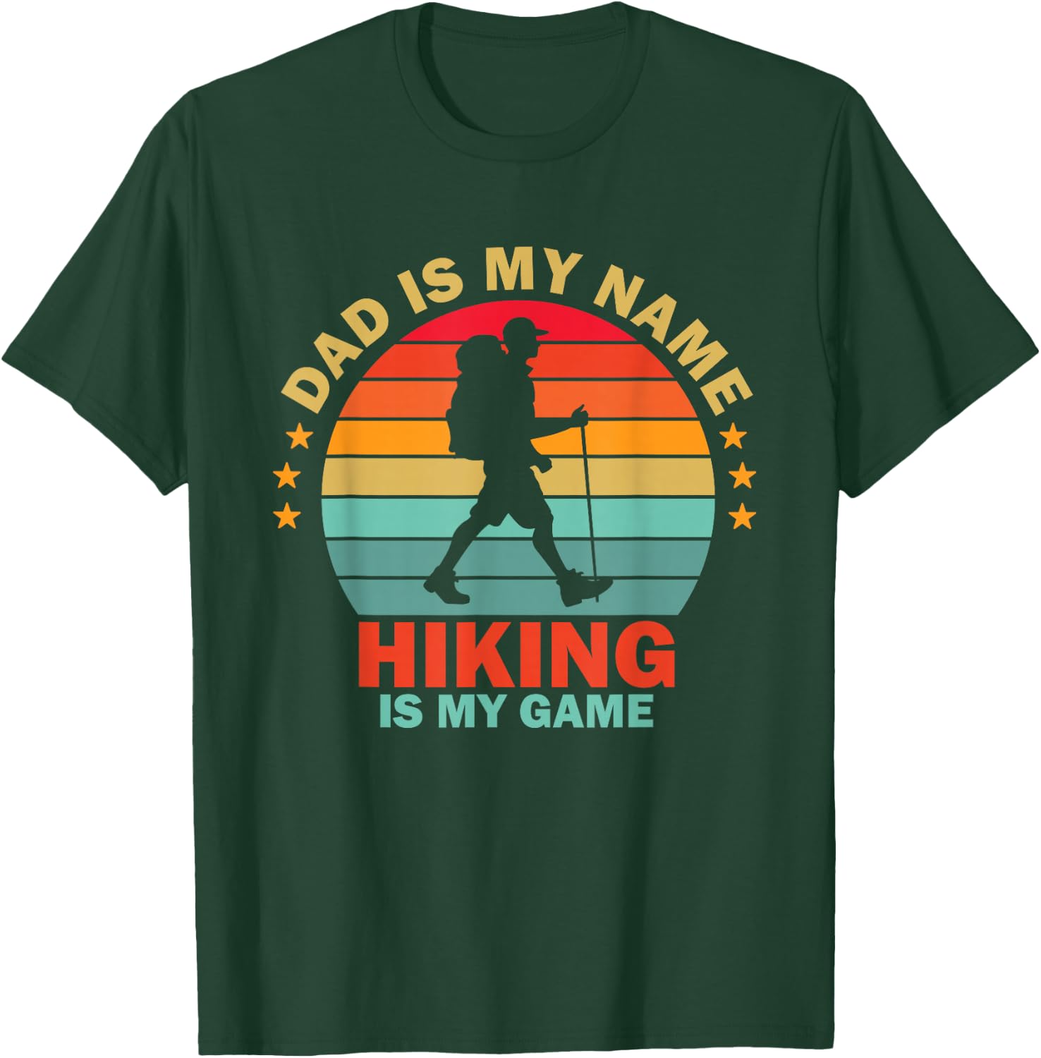 Dad is My Name Hiking is My Game T-Shirt - T-Shirt | Forest