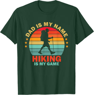 Dad is My Name Hiking is My Game T-Shirt - T-Shirt | Forest