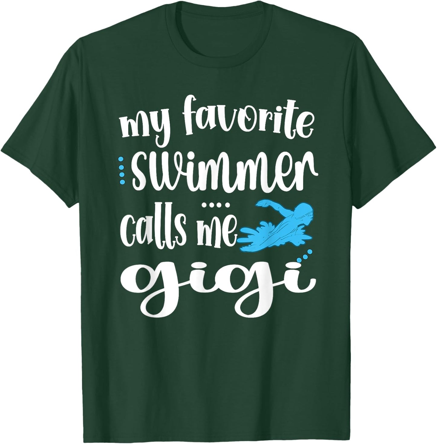 My Favorite Swimmer Calls Me Swim Gigi Swimmer Gigi T-Shirt - T-Shirt | Forest