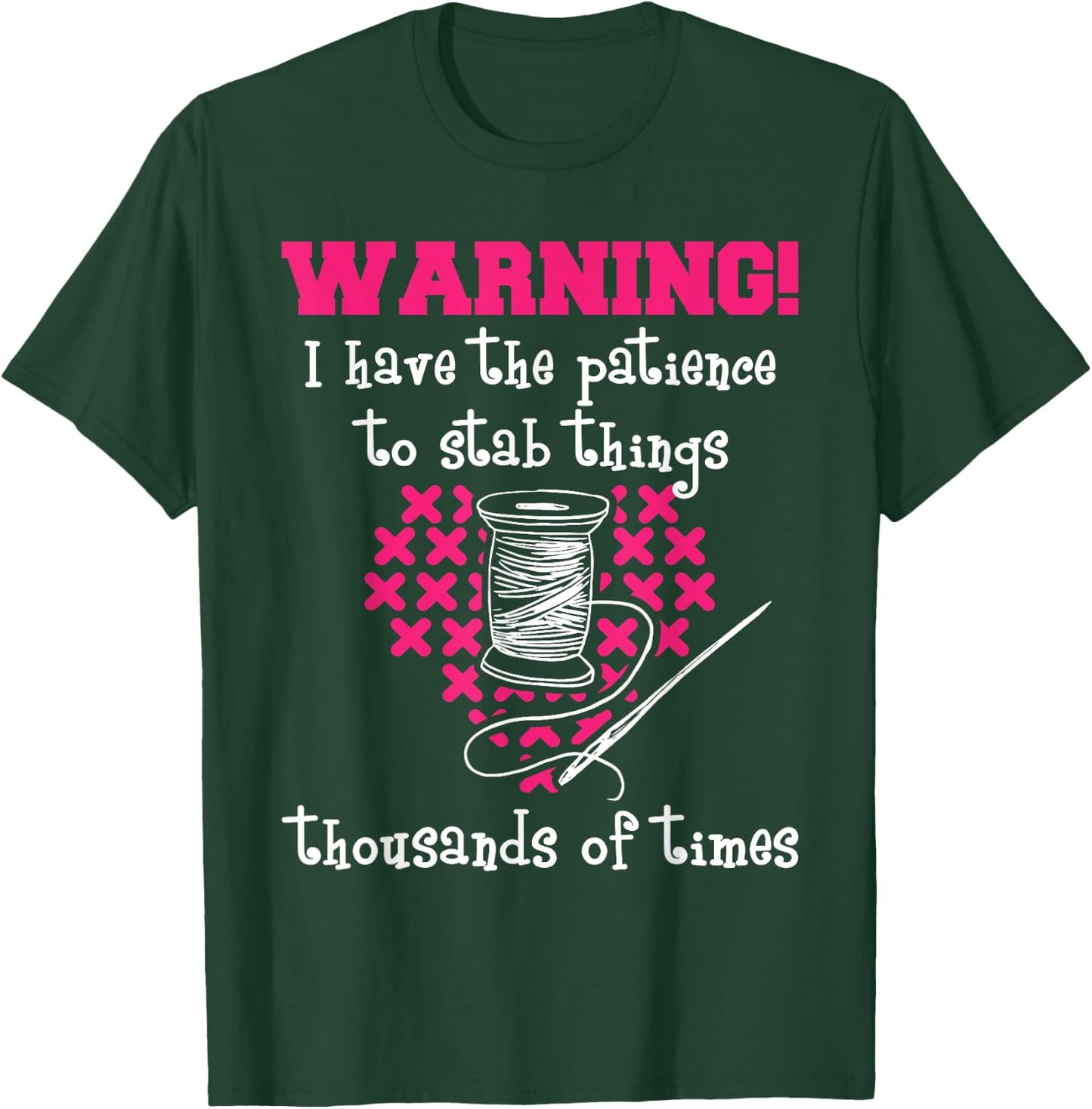 Patience To Stab Things Thousands Of Times - Cross Stitching T-Shirt - T-Shirt | Forest