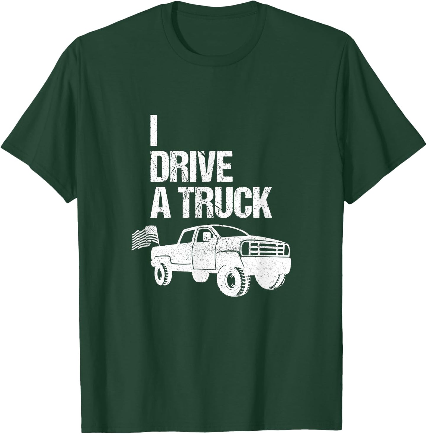 I drive a truck T-Shirt - T-Shirt | Forest