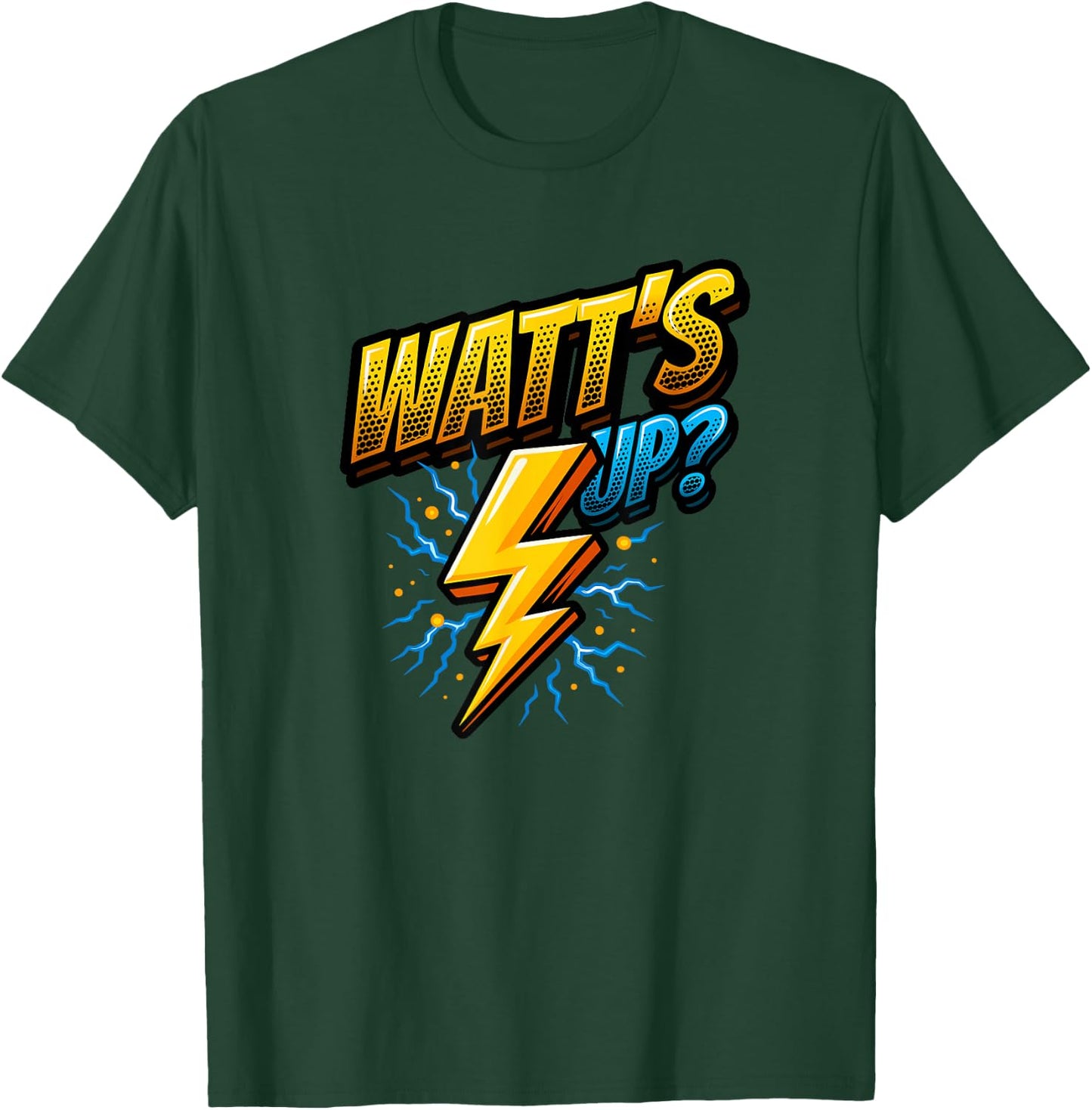 Funny Electrician Pun Watt's Up T-Shirt - T-Shirt | Forest
