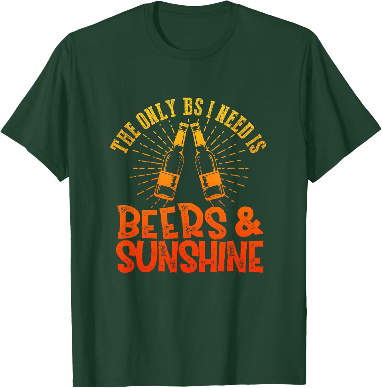 The Only BS I Need Is Beers & Sunshine Summer Vibes Drinking T-Shirt - T-Shirt | Forest