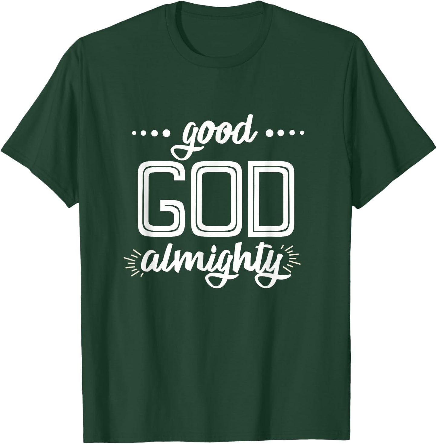 Good God Almighty T-Shirt - T-Shirt | Forest