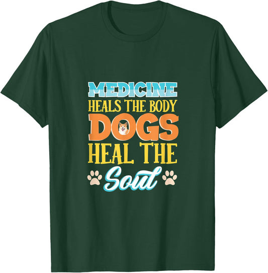 Medicine Heals The Body Dogs Heal The Soul Dachshund T-Shirt - T-Shirt | Forest