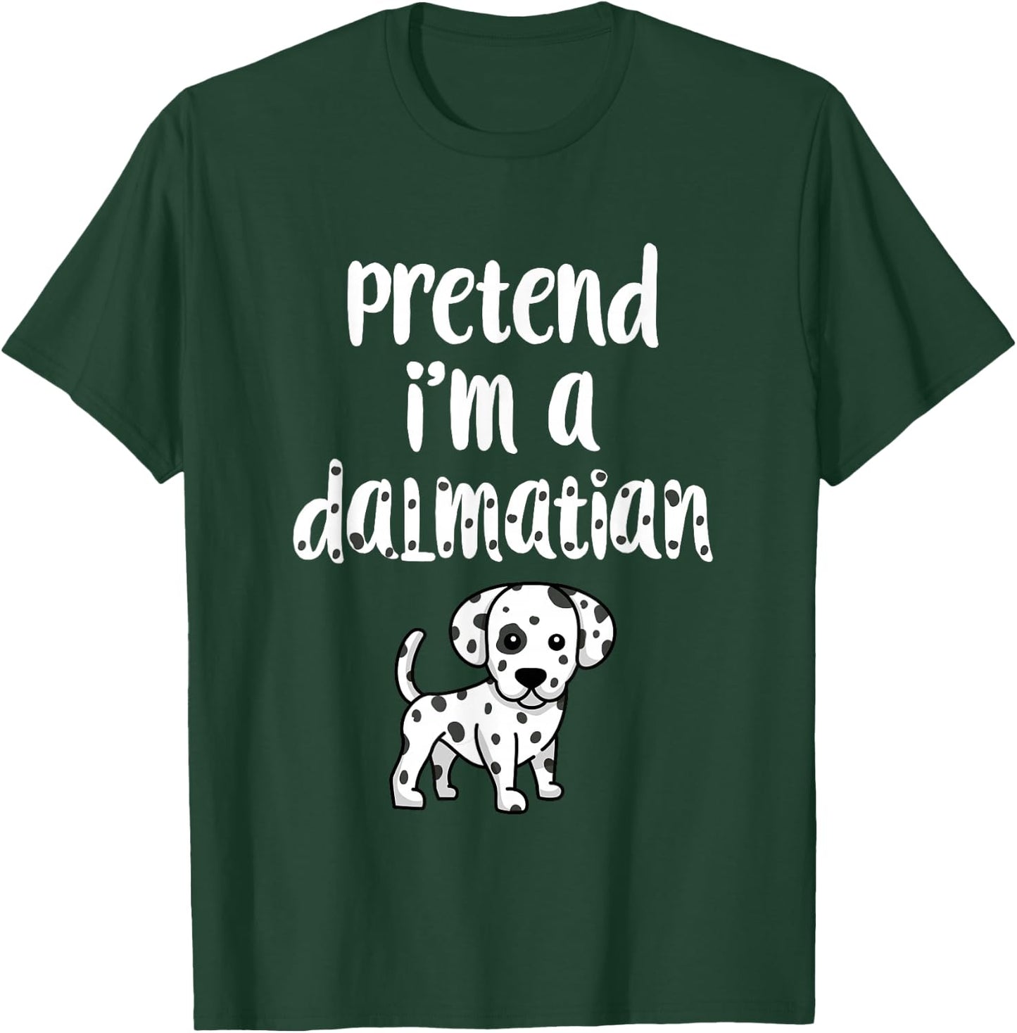 Pretend I'm A Dalmatian | Funny Halloween Costume Dog Lover Women Kids T-Shirt - T-Shirt | Forest