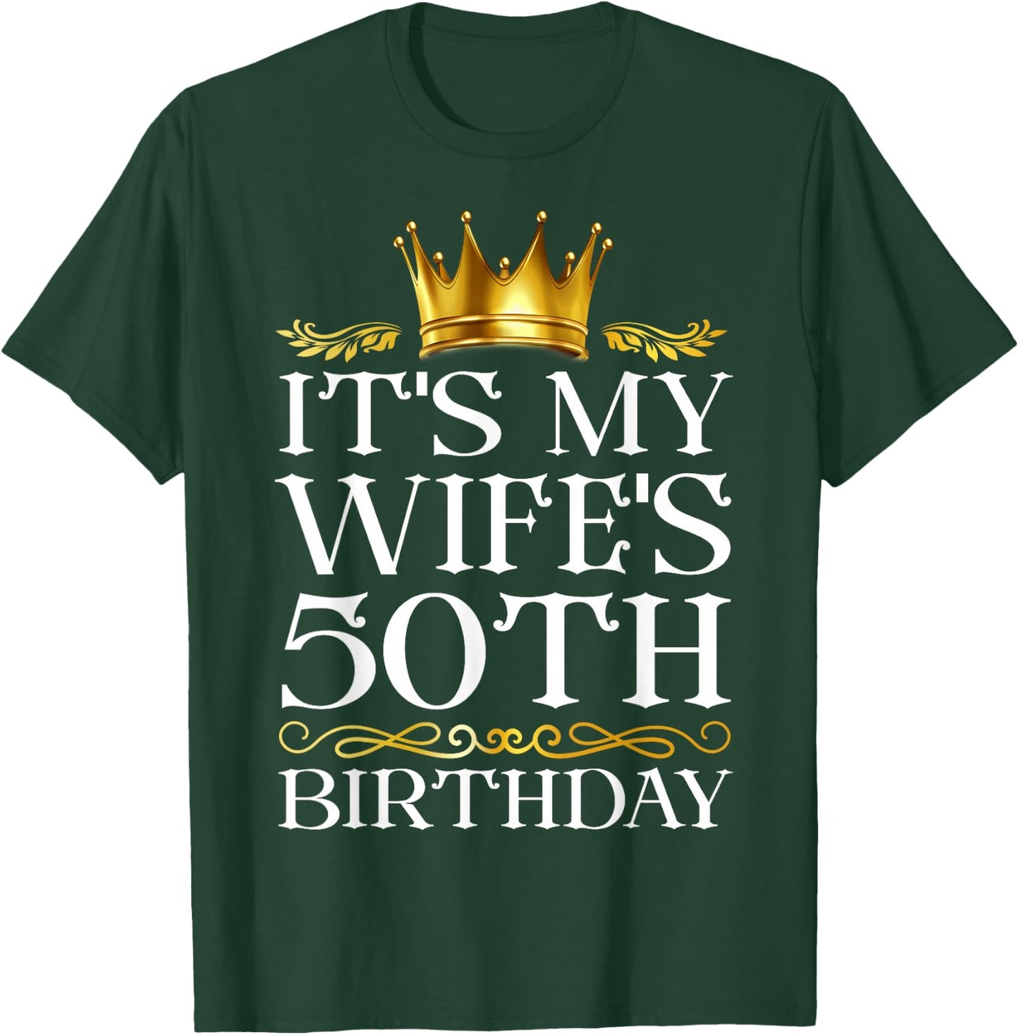 It's My Wife's 50th Birthday Happy Birthday 50 Years Old T-Shirt - T-Shirt | Forest