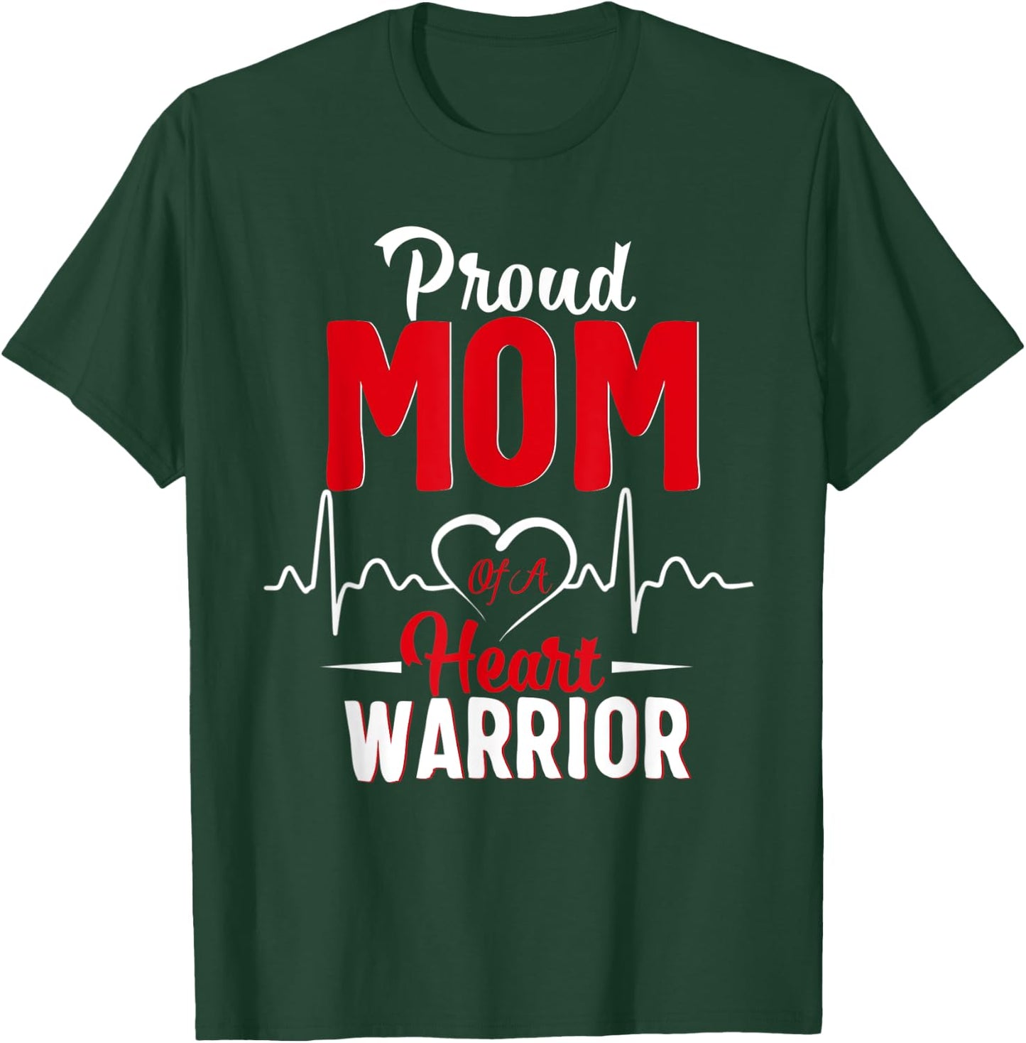 Proud MoM of a Heart Warrior CHD Awareness gift T-Shirt - T-Shirt | Forest