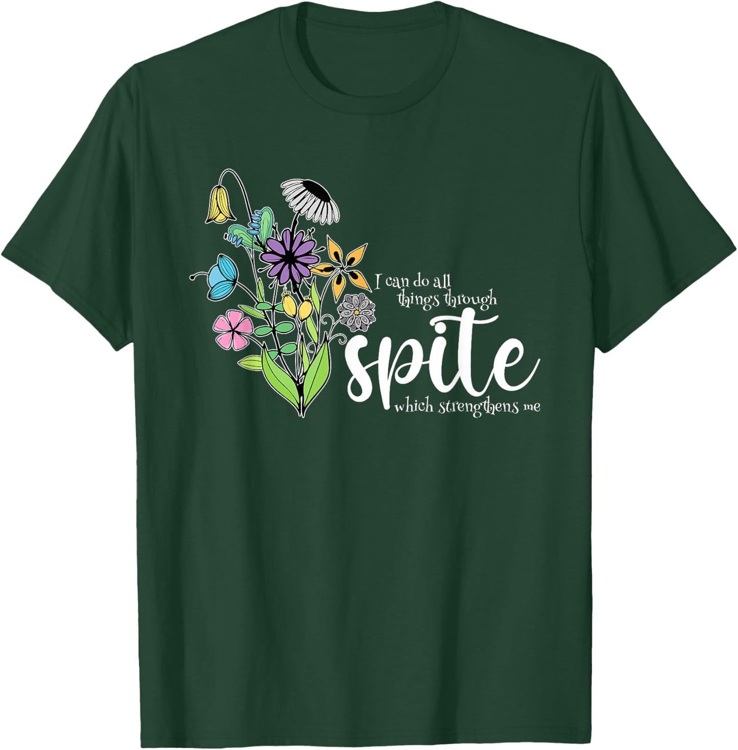 I Can Do All Things Through Spite Which Strengthens Me Quote T-Shirt - T-Shirt | Forest