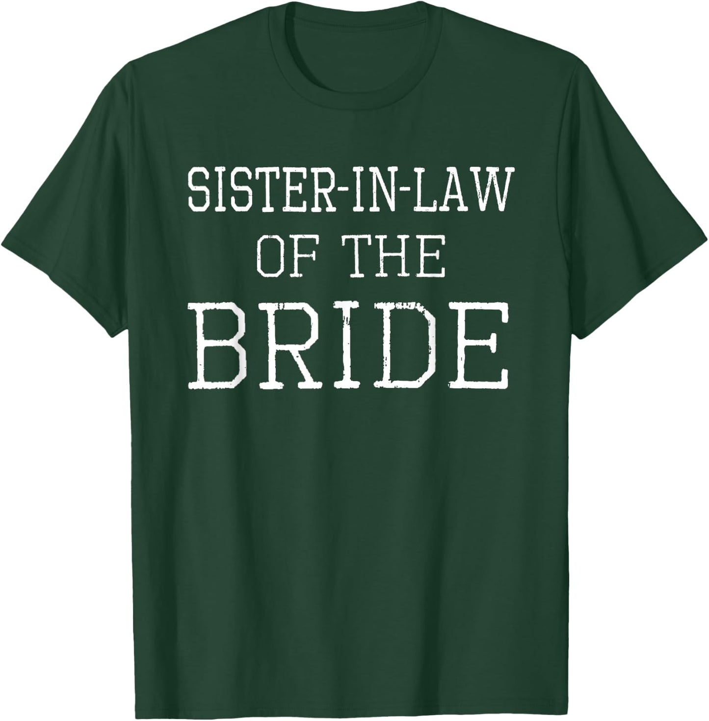 Sister-in-Law of the Bride - Coordinating Wedding Shirt T-Shirt - T-Shirt | Forest