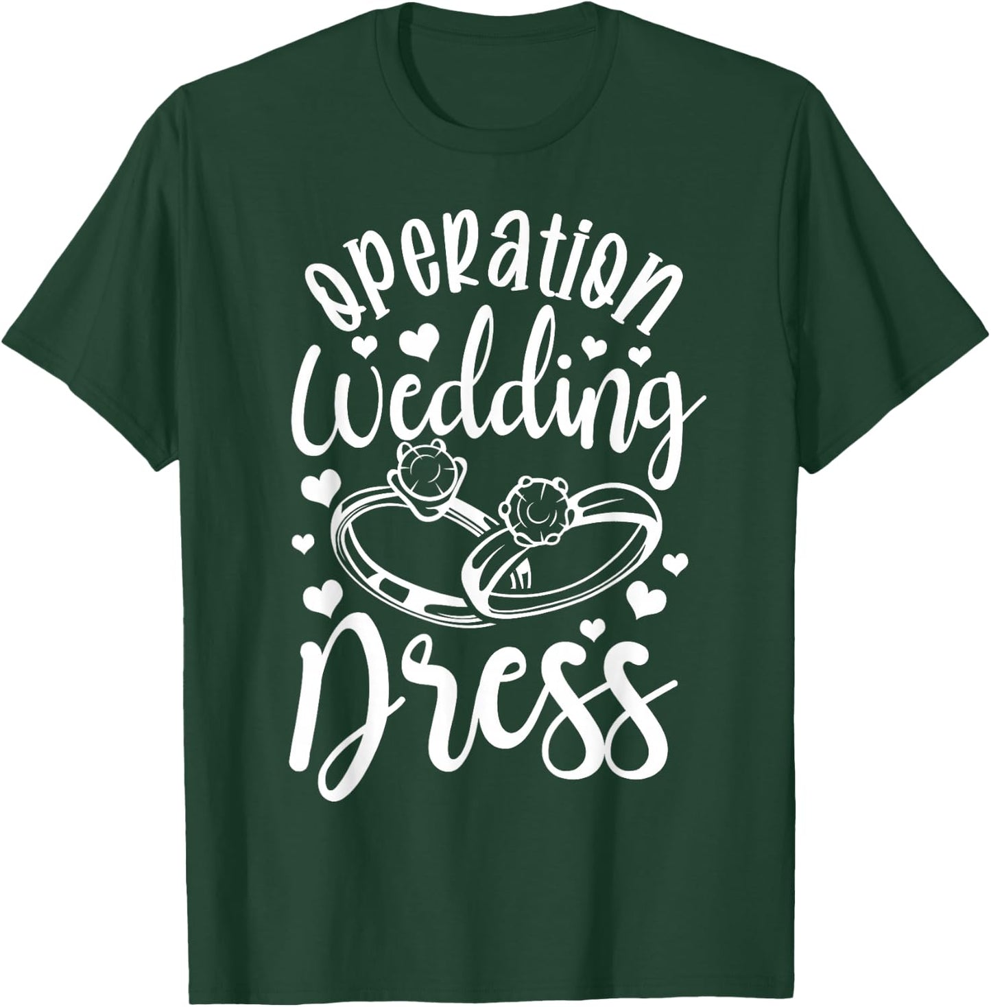Operation Wedding Dress Matching Wedding Bachelorette Party T-Shirt - T-Shirt | Forest