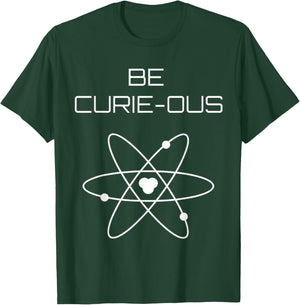 Be Curie-ous Marie Curie Inspirational Science Career Gift T-Shirt - T-Shirt | Forest