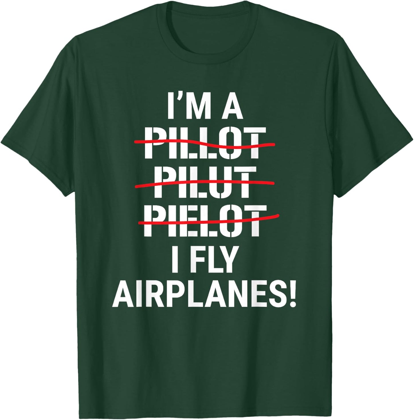 I'm A Pilot I Fly Airplanes Funny Aviation Grammar T-Shirt - T-Shirt | Forest