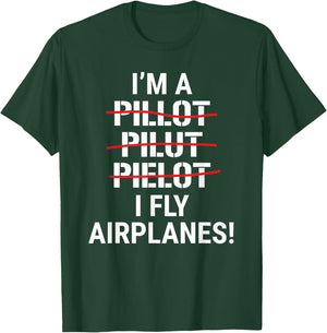 I'm A Pilot I Fly Airplanes Funny Aviation Grammar T-Shirt - T-Shirt | Forest
