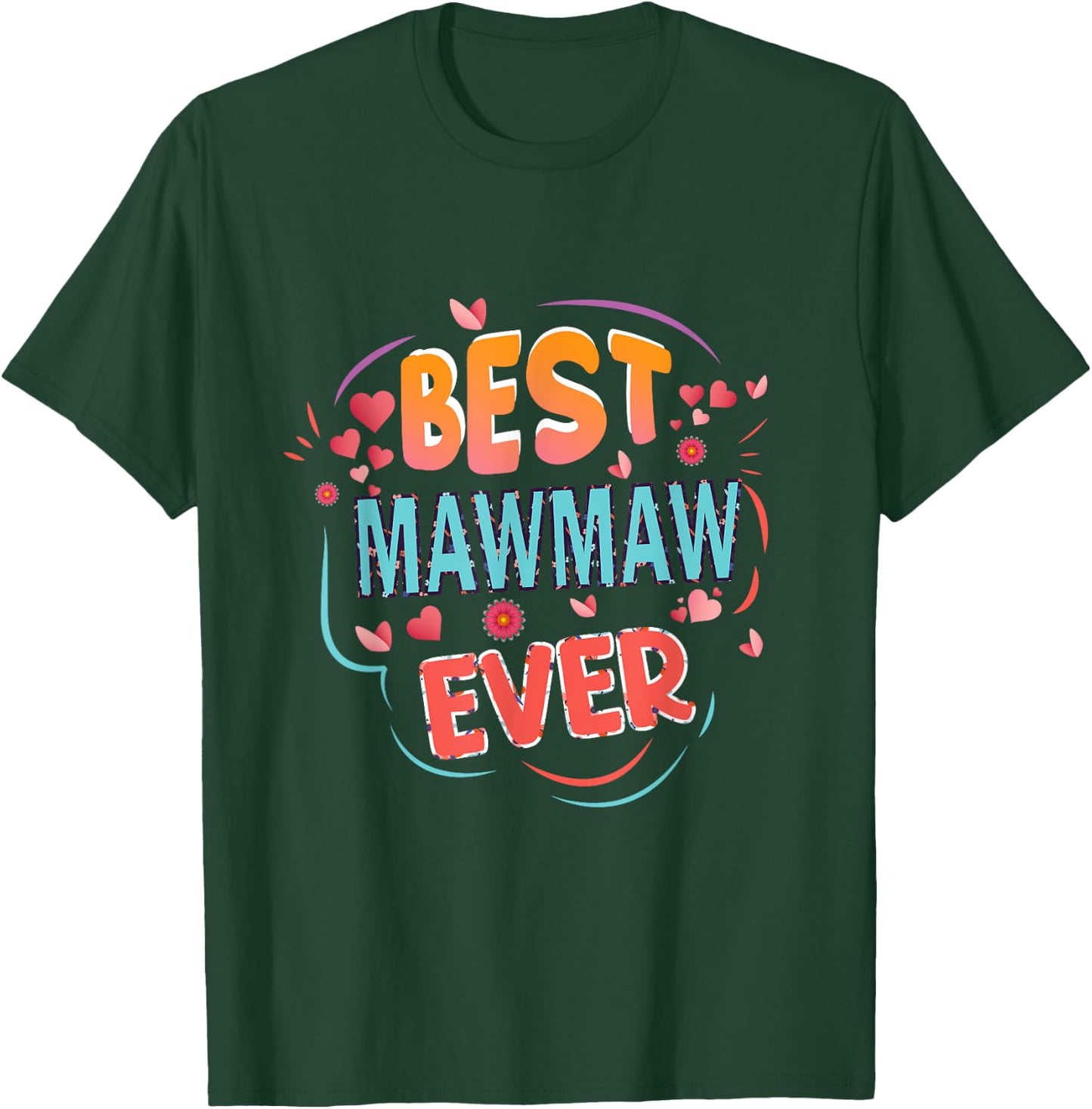 Best MawMaw Ever Grandma Mother's day Christmas gifts T-Shirt - T-Shirt | Forest