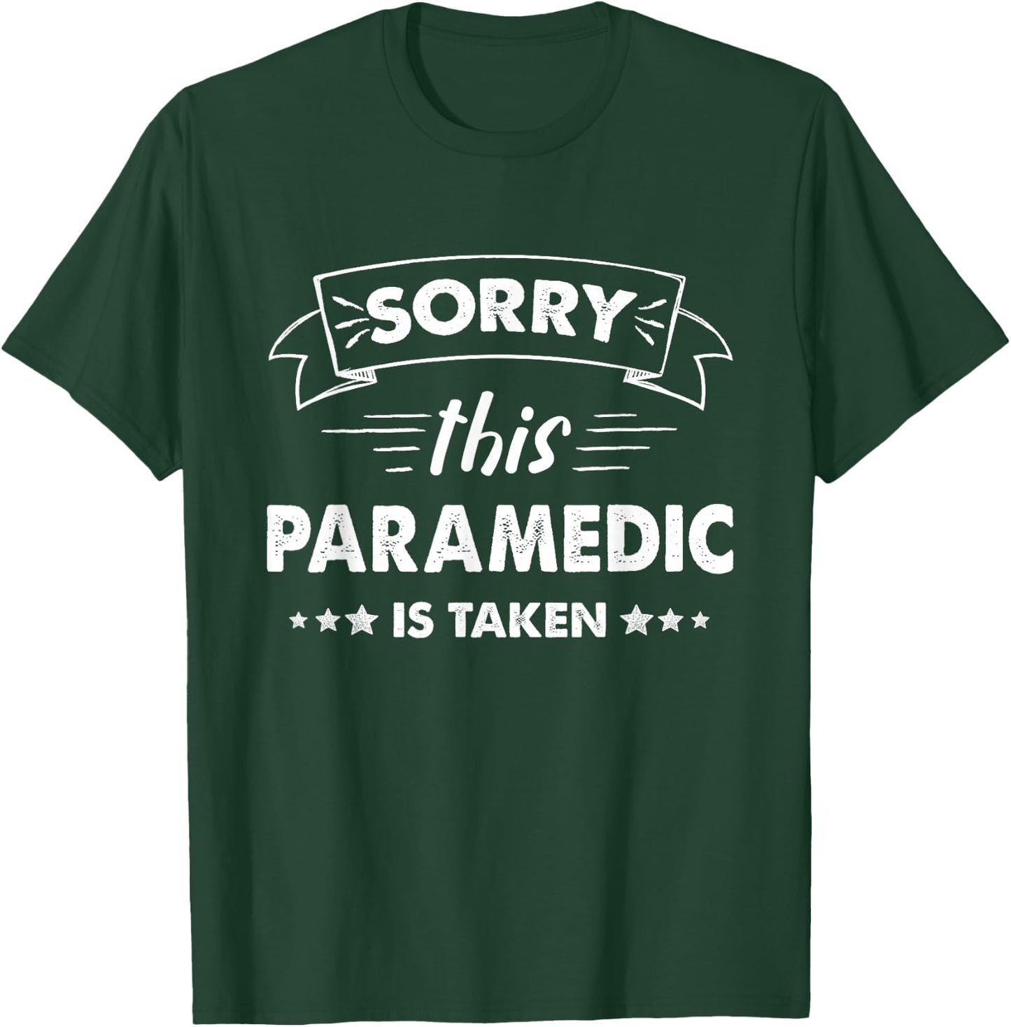 Sorry This Paramedic Is Taken T-Shirt - T-Shirt | Forest