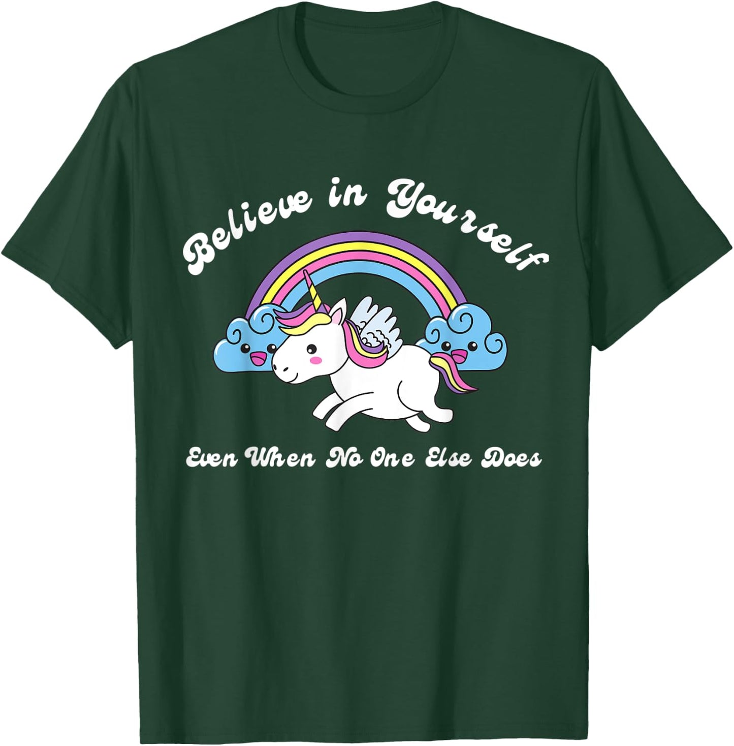 Believe In Yourself Even When No One Else Does Unicorn T-Shirt - T-Shirt | Forest