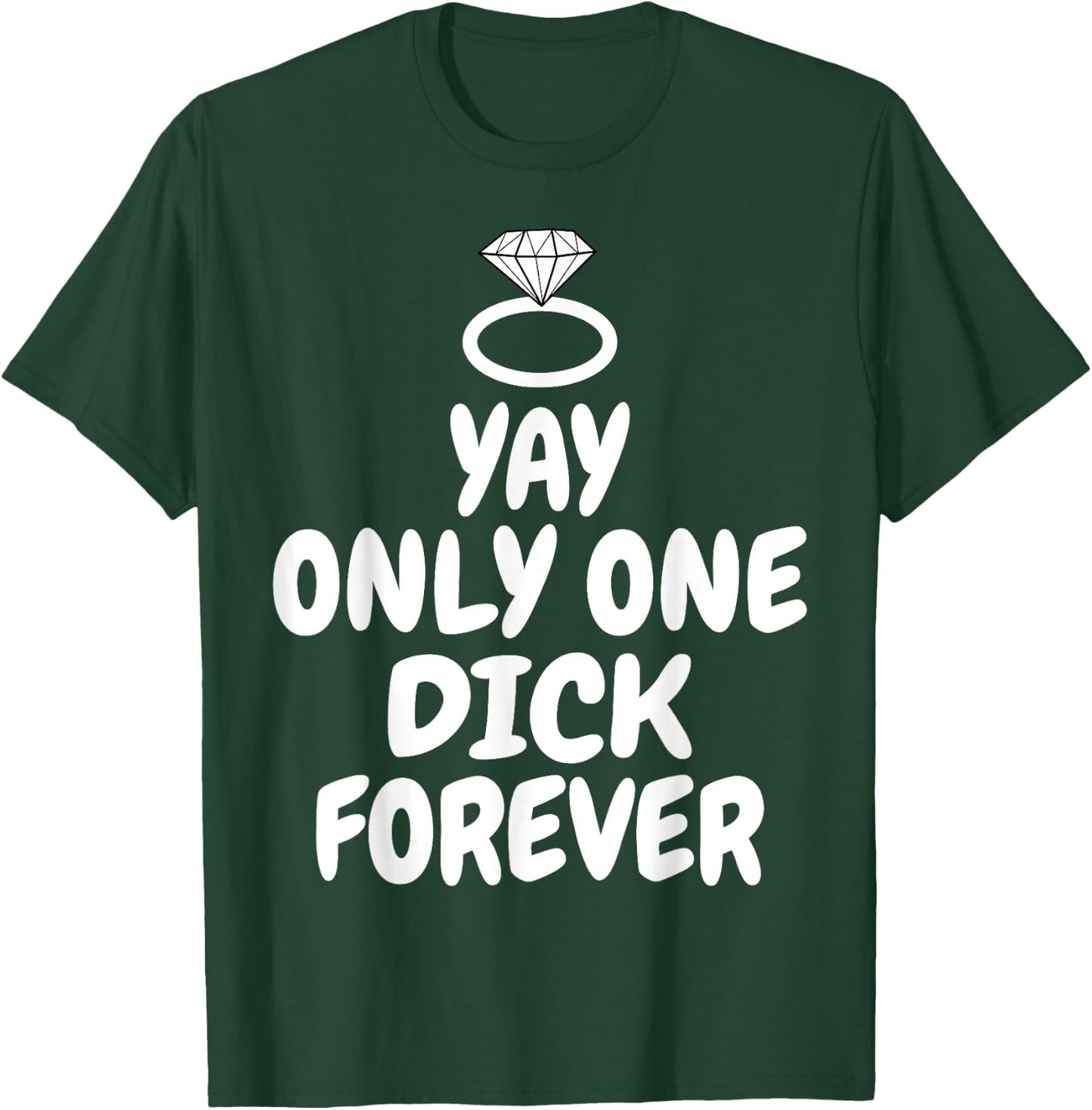 Funny Yay Only one Dick forever wedding joke T-Shirt - T-Shirt | Forest