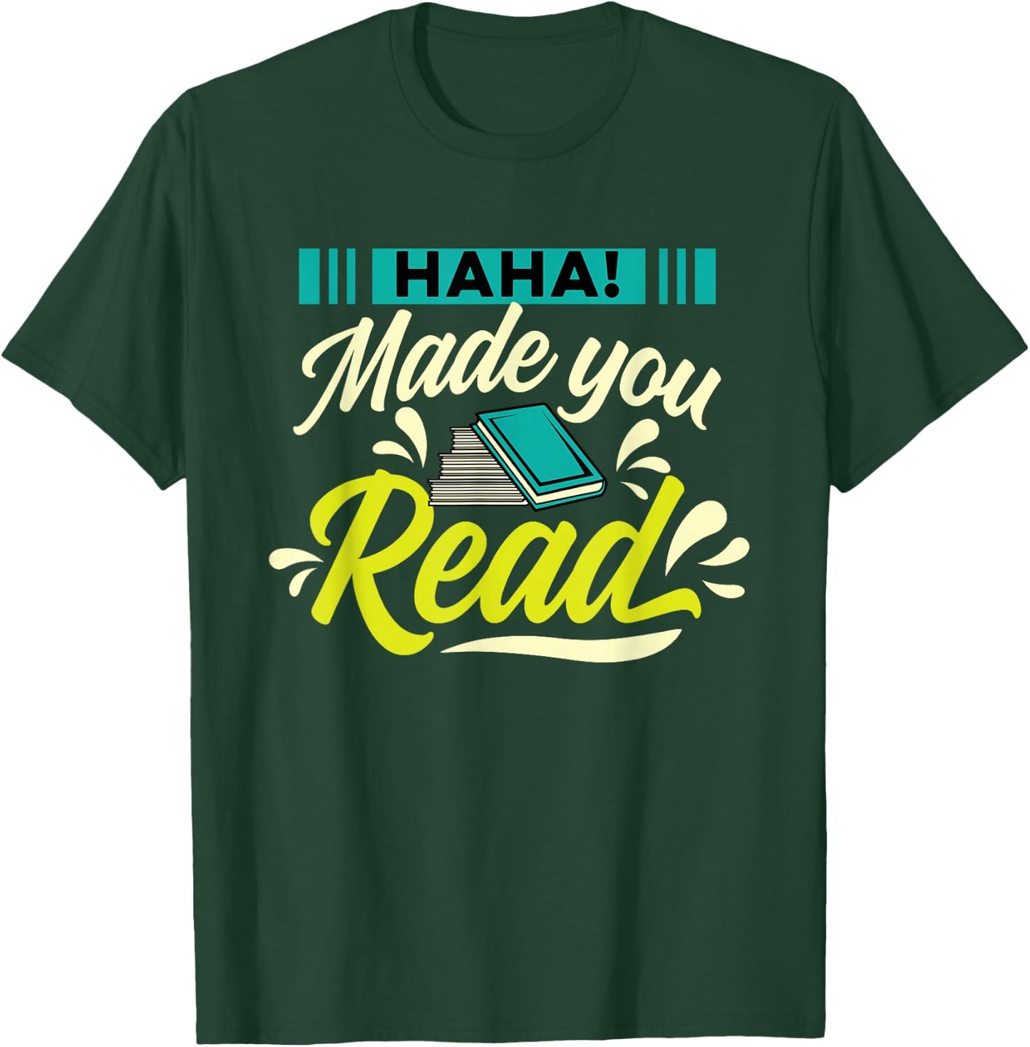 Haha Made You Read Bookworm Book Reader Librarian Reading T-Shirt - T-Shirt | Forest