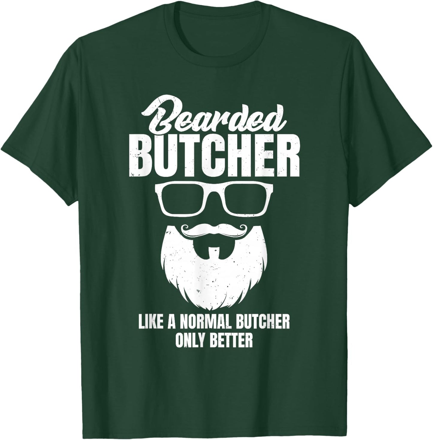 Cool Butchery Funny Beef Bearded Butcher Like Normal T-Shirt - T-Shirt | Forest