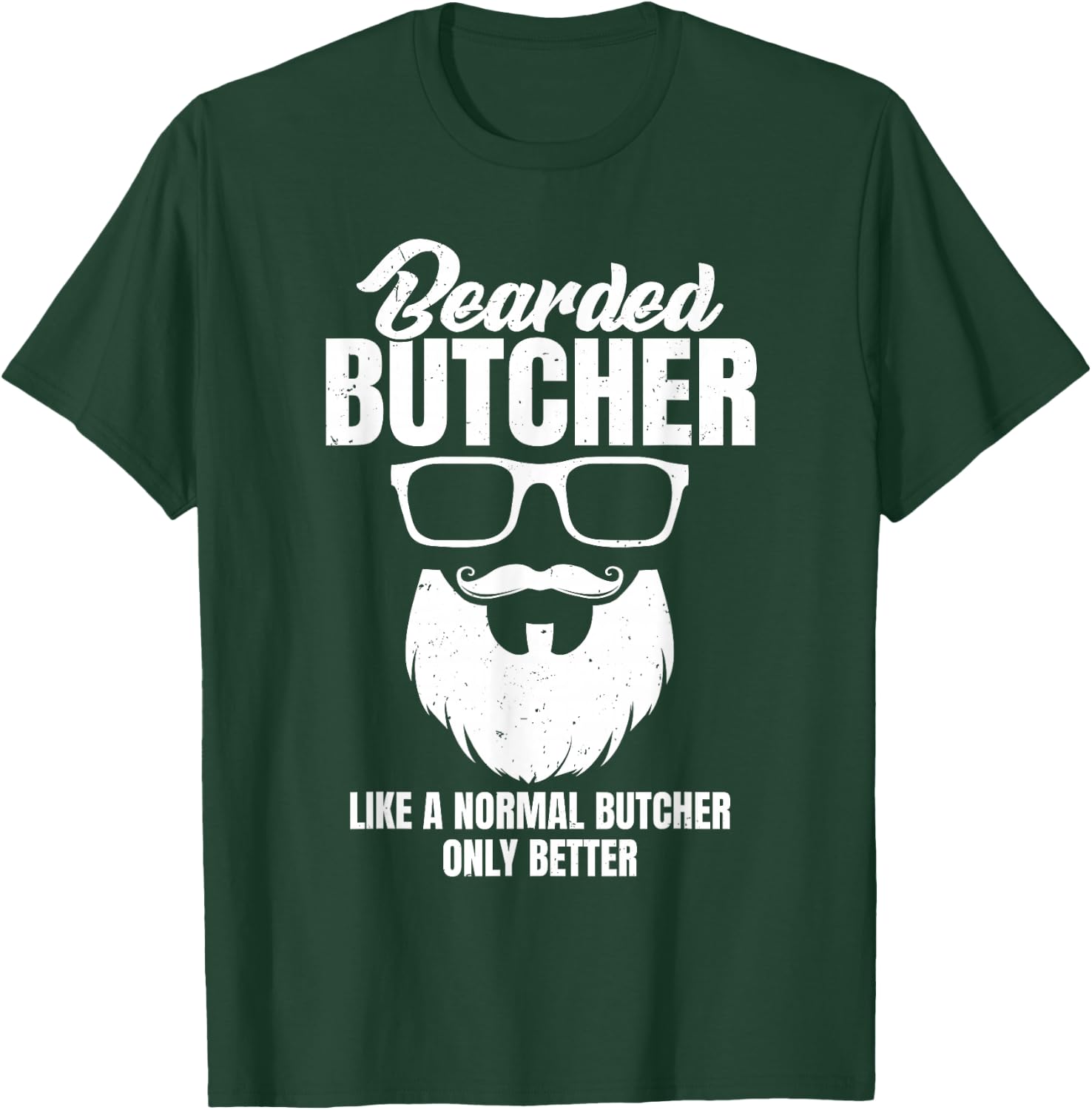 Cool Butchery Funny Beef Bearded Butcher Like Normal T-Shirt - T-Shirt | Forest