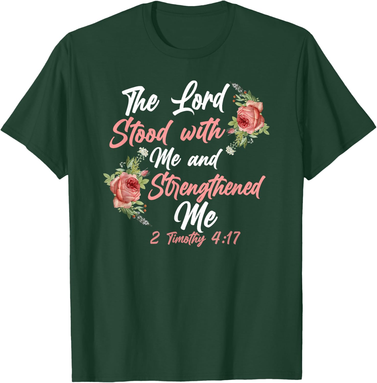 Christian Bible Verse Quote Rose Flower 2 Timothy 4:17 T-Shirt - T-Shirt | Forest