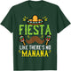 Fiesta Like Theres No Manana Mexican Cinco De Mayo Men Women T-Shirt - T-Shirt | Forest