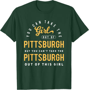 You Can Take The Girl Out Of Pittsburgh Pennsylvania T-Shirt - T-Shirt | Forest