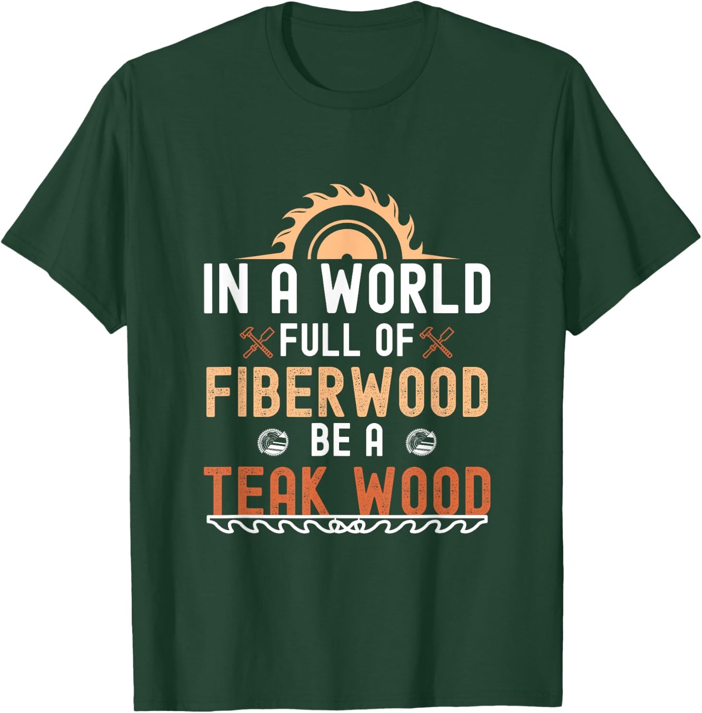 Funny Woodwork Men Teak Wood Carpenter Wood Working Tools T-Shirt - T-Shirt | Forest