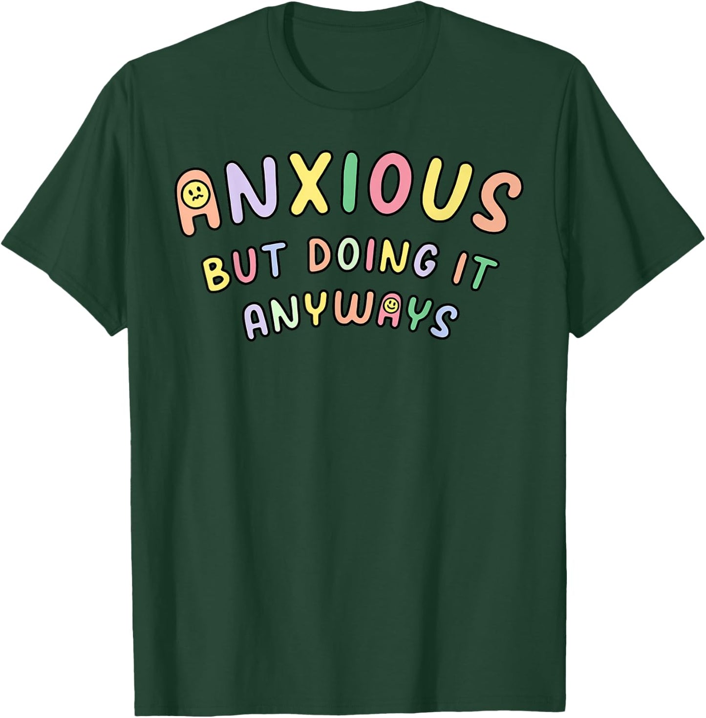 Funny Anxious But Doing It Anyways T-Shirt - T-Shirt | Forest