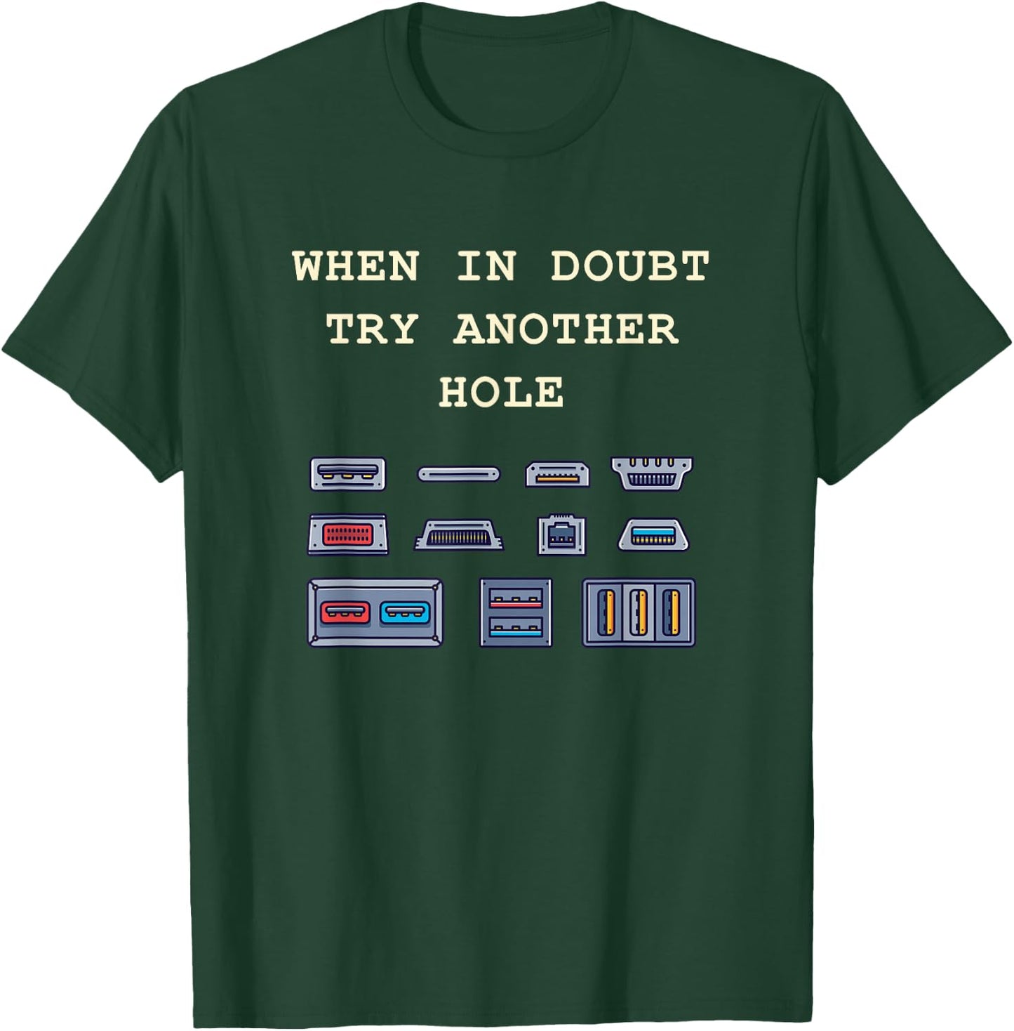 When in Doubt Try Another Hole IT Tech Port Pun Graphic T-Shirt - T-Shirt | Forest