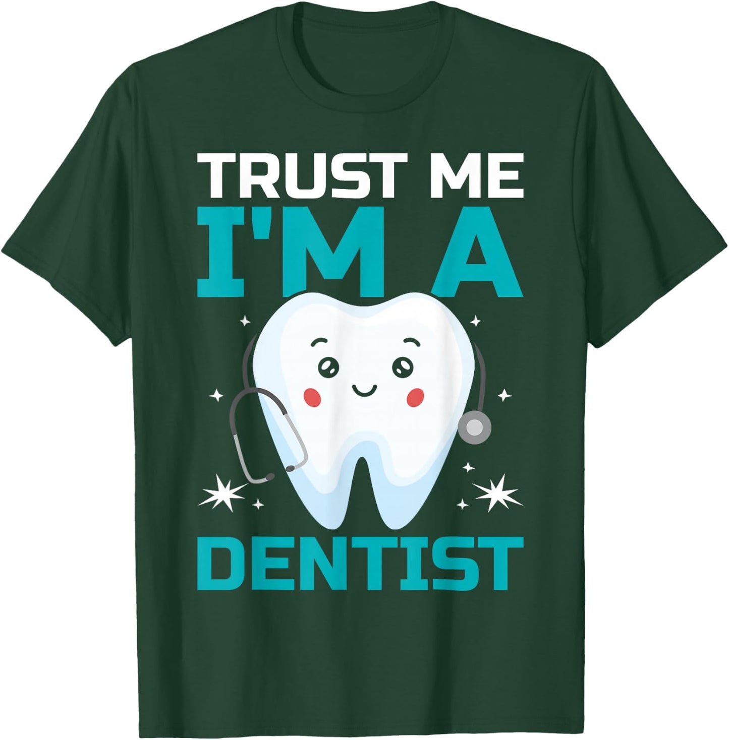 Trust Me I'm A Dentist T-Shirt - T-Shirt | Forest