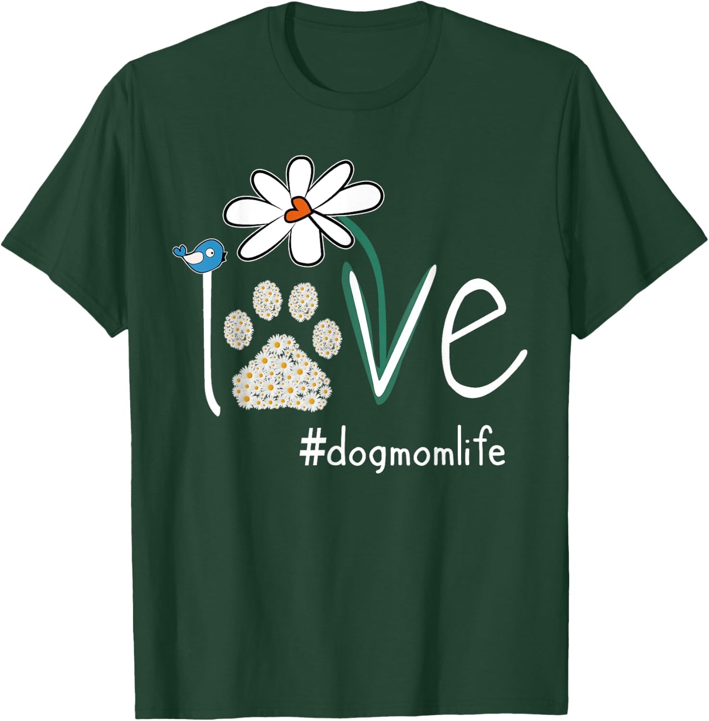 Love Dog Mom Life Daisy Bird Cute Mother's Day Gift Wife T-Shirt - T-Shirt | Forest