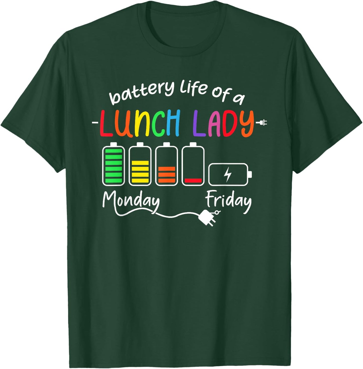 Battery Life Of A School Lunch Lady Cafeteria Worker Teacher T-Shirt - T-Shirt | Forest