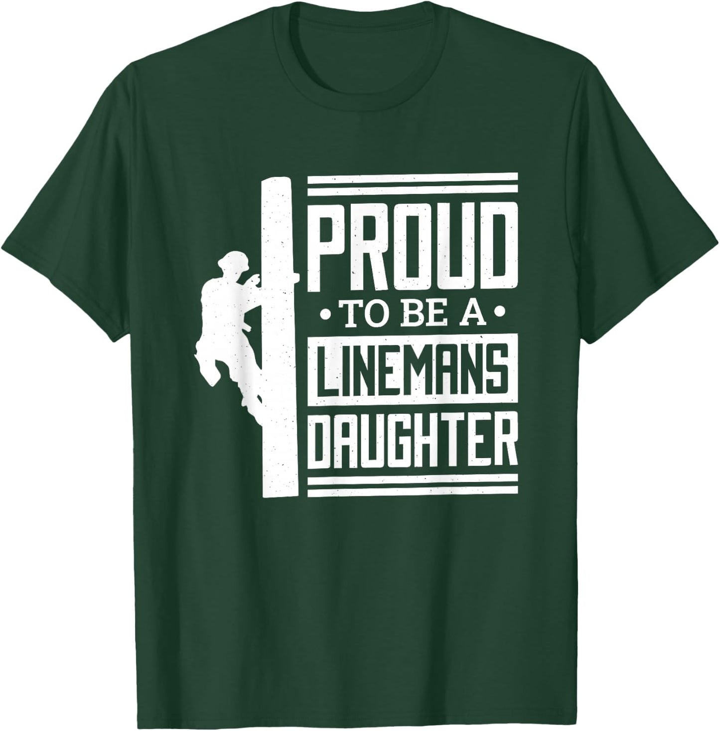 Proud To Be A Linemans Daughter, Lineman Lineman Daughter T-Shirt - T-Shirt | Forest