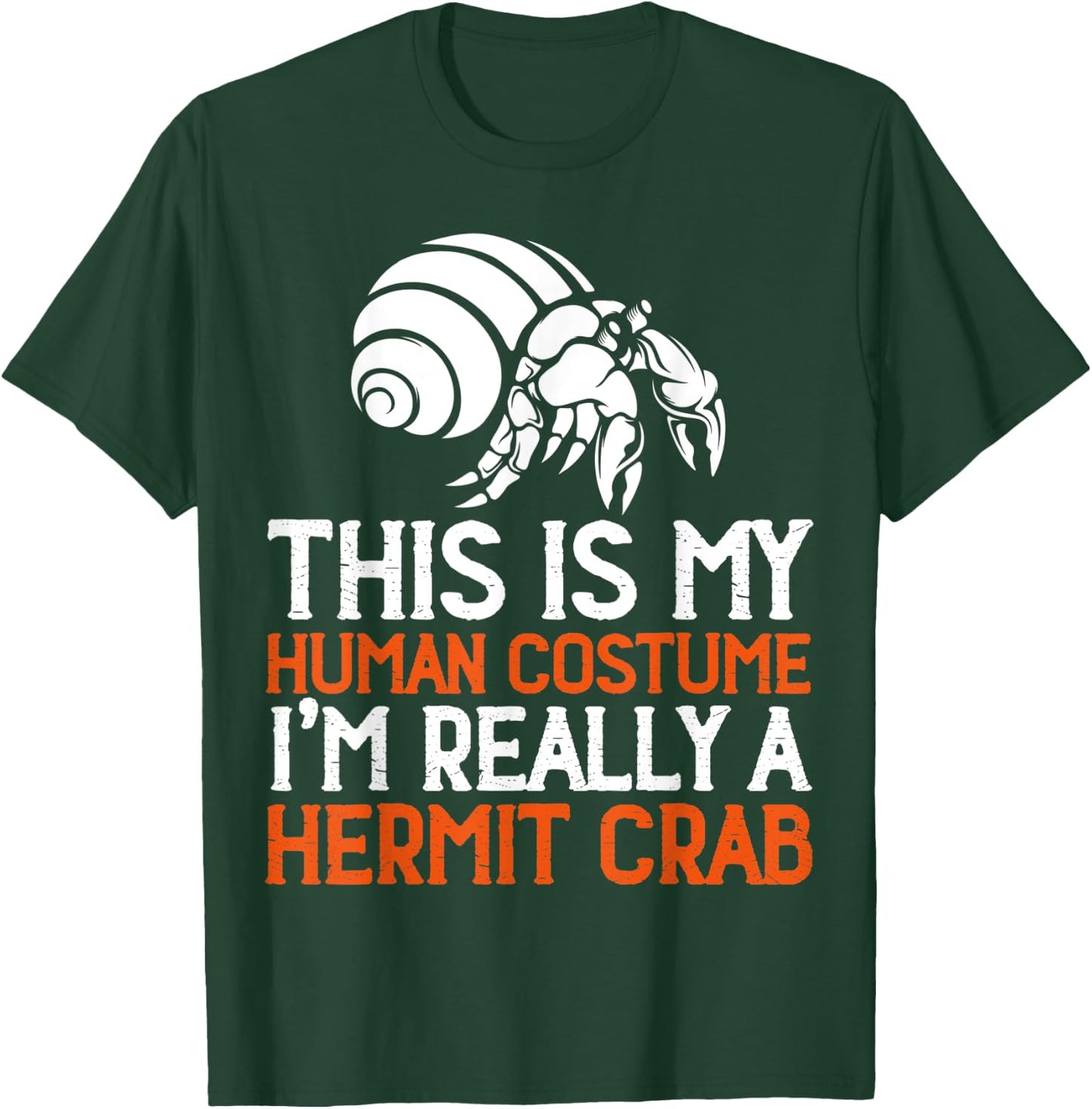 This Is My Human Costume I'm Really A Hermit Crab T-Shirt - T-Shirt | Forest