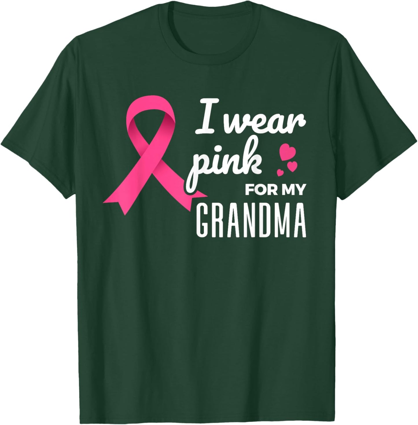 I Wear Pink For My Grandma - Breast Cancer Awareness T-Shirt - T-Shirt | Forest