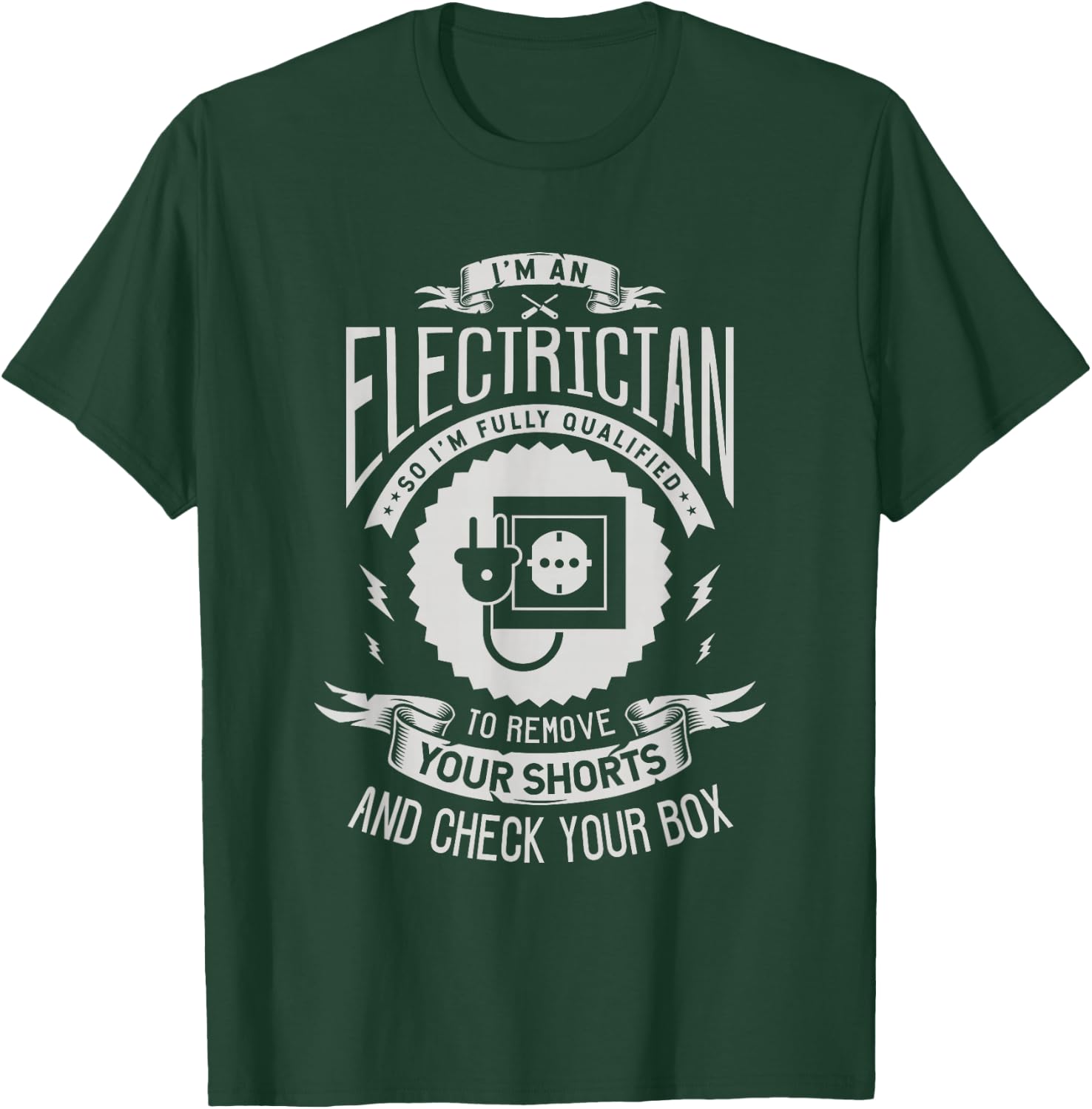 I'm an electrician so I'm fully qualified to remove Electric T-Shirt - T-Shirt | Forest