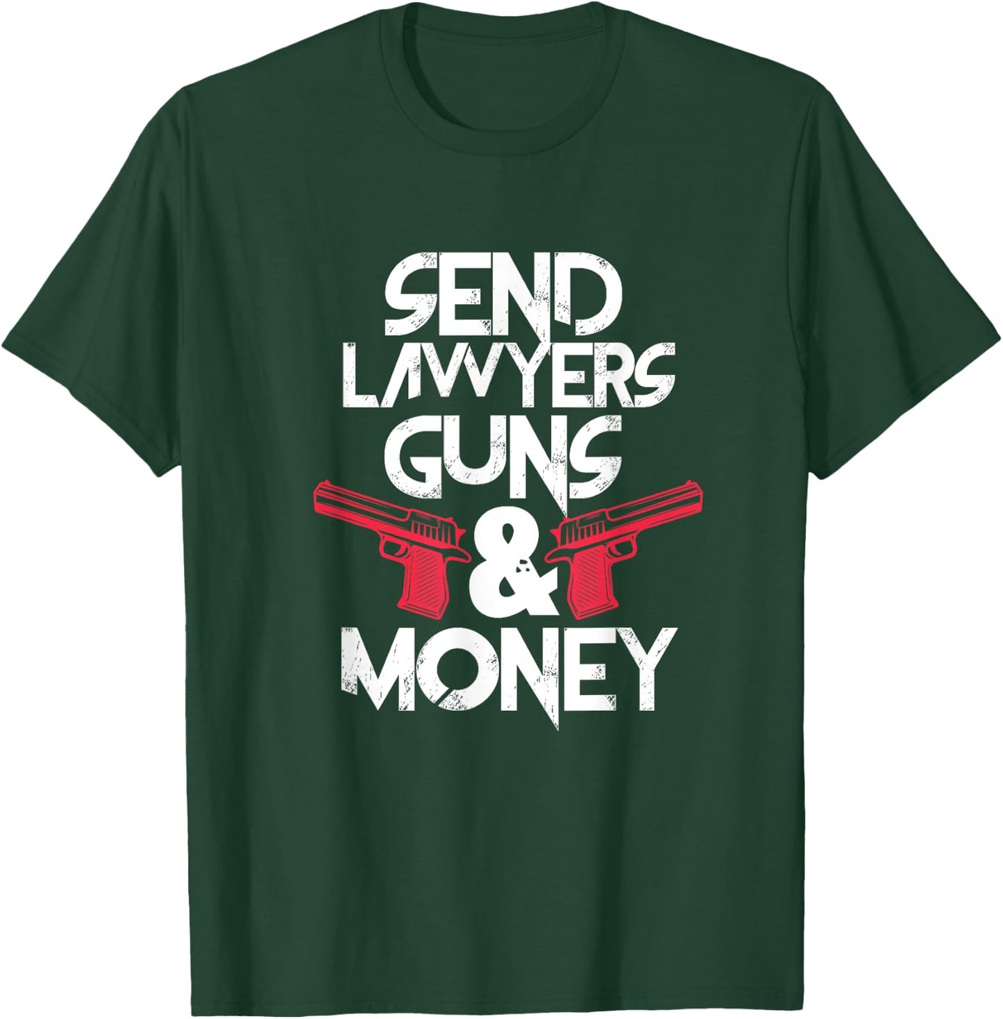 Send Lawyers Guns & Money Funny Lawyer Attorney T-Shirt - T-Shirt | Forest