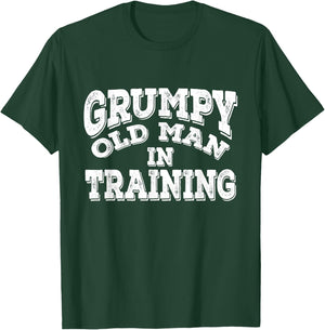 Grumpy Old Man In Training | Grumpy Old Man Shirt Gift T-Shirt - T-Shirt | Forest