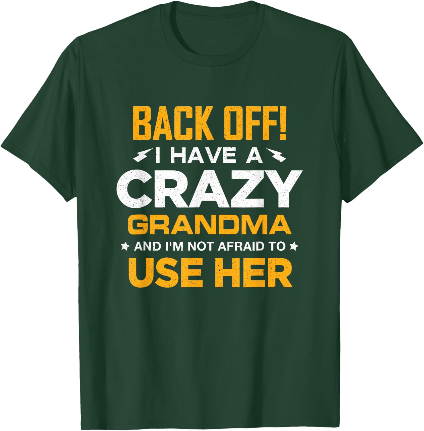 I Have A Crazy Grandma And I'm Not Afraid To Use Her T-Shirt - T-Shirt | Forest