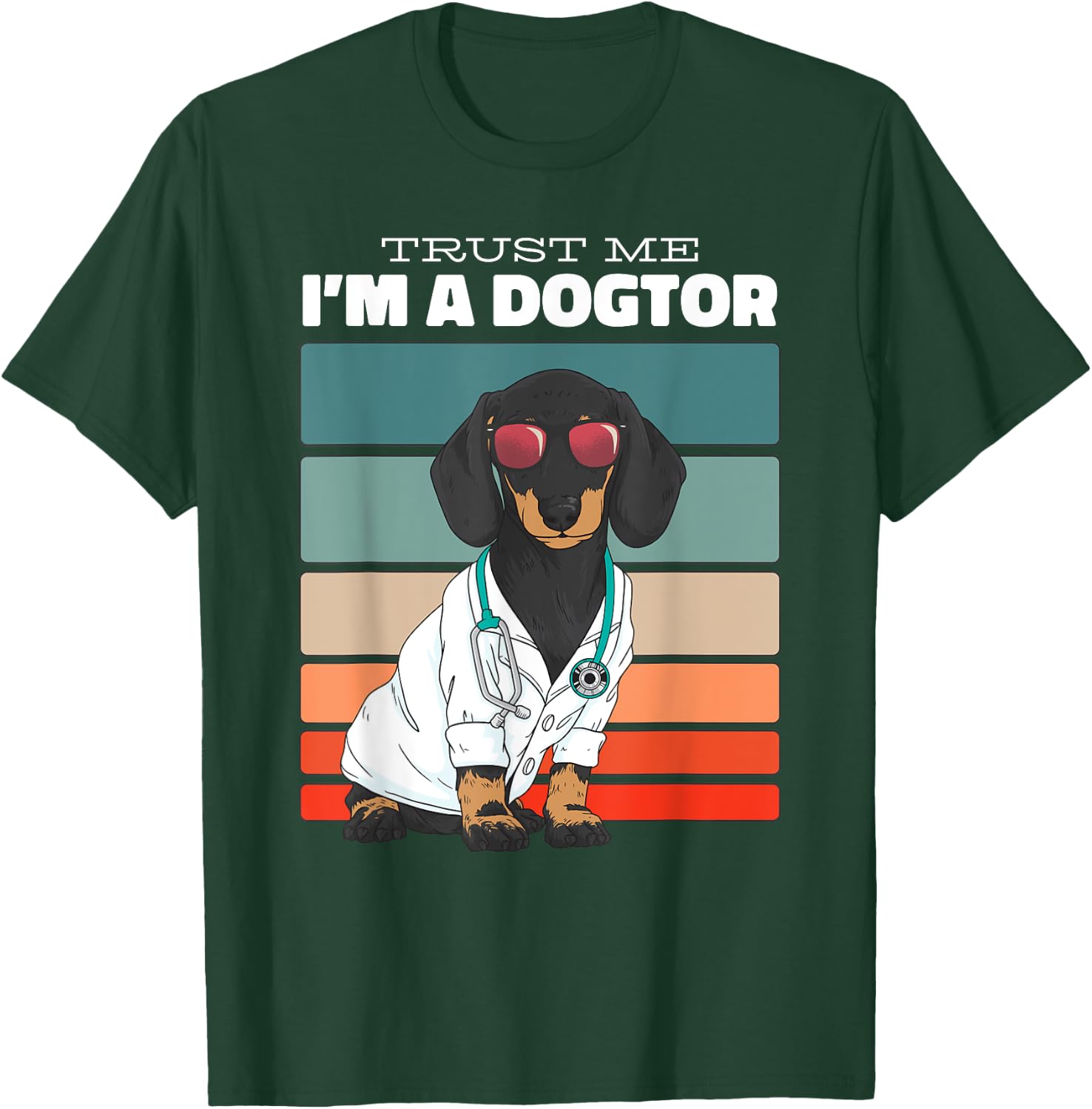 Trust Me Im A Dogtor Funny Dachshund Dogs T-Shirt - T-Shirt | Forest