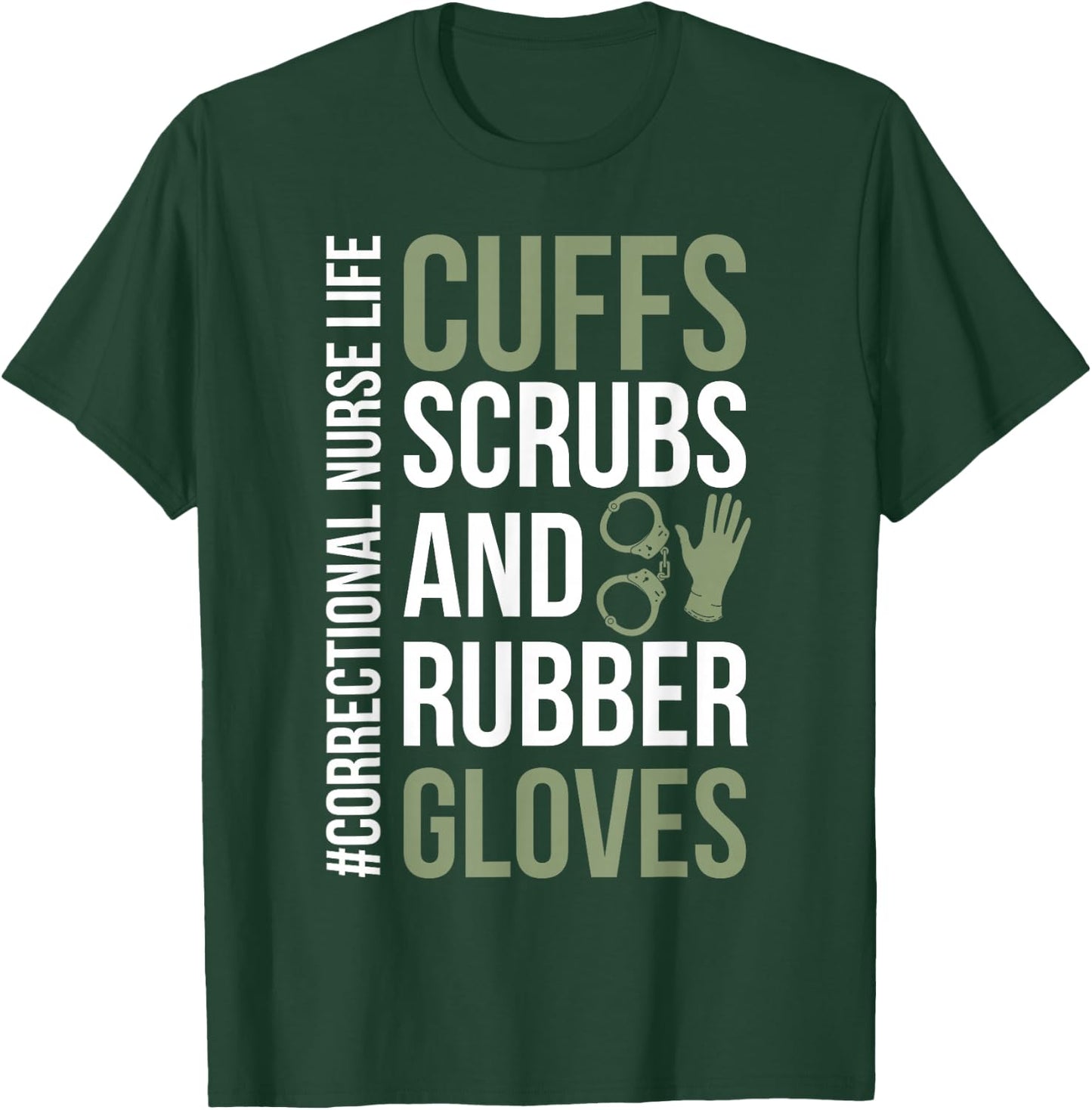 Funny Correctional Nurse Life Corrections Nursing T-Shirt - T-Shirt | Forest