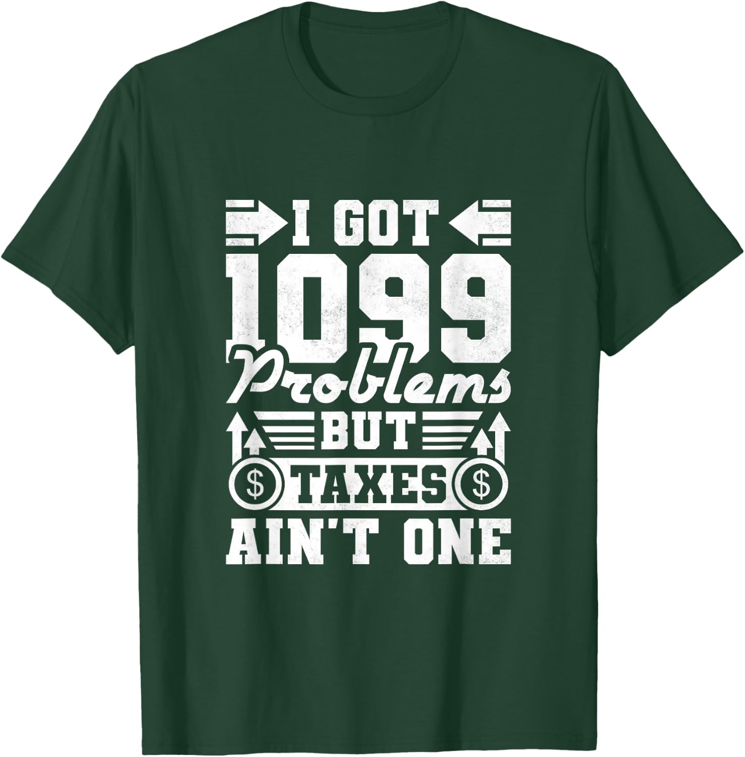I Got 1099 Problems But Taxes Ain't One, Accountant T-Shirt - T-Shirt | Forest